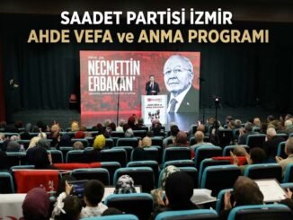 SAADET PARTİSİ İZMİR’DE MİLLÎ GÖRÜŞÇÜLER İÇİN “AHDE VEFA VE ANMA PROGRAMI” DÜZENLEDİ - İntroHaber