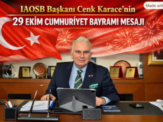 İAOSB Başkanı Cenk KARACE, 29 Ekim Cumhuriyet Bayramı Mesajı Yayımladı - İntroHaber