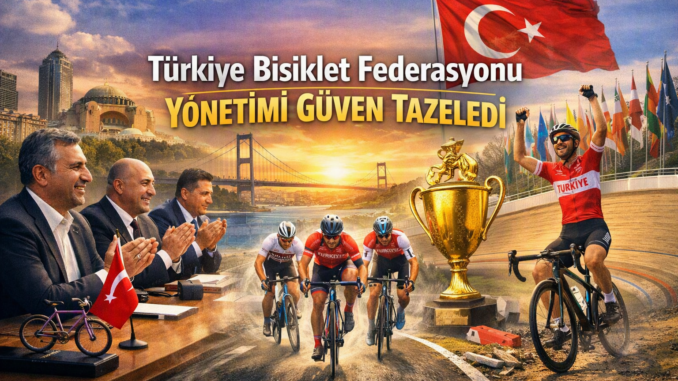 TÜRKİYE BİSİKLET FEDERASYONU YÖNETİMİ GÜVEN TAZELEDİ - İntroHaber